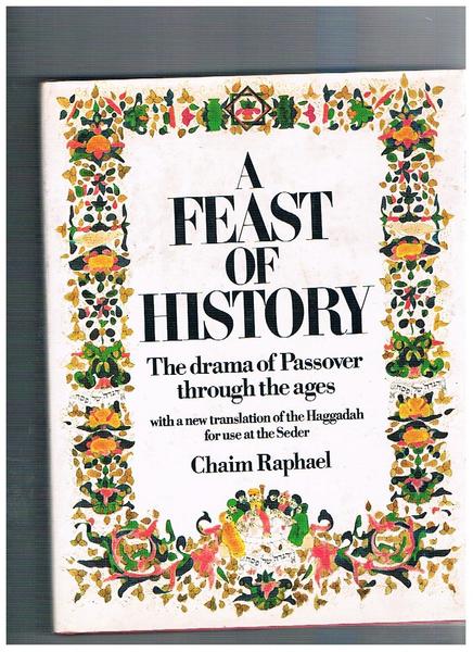 A Feast of History. The drama of Passover through the …