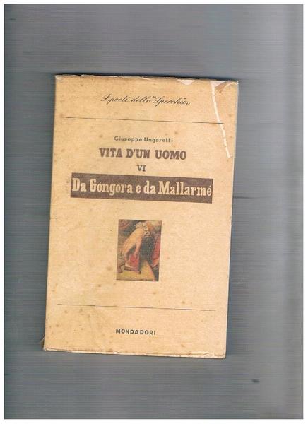 Vita di un uomo VI° Da Gongora e da Mallarme. …