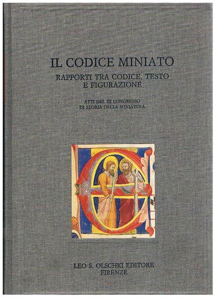 Il codice miniato, rapporti tra codice, testo e figurazione. Atti …