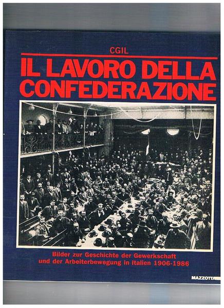 CGIL il lavoro della confederazione. Bild zur Geschichte der Gewerkschaft …