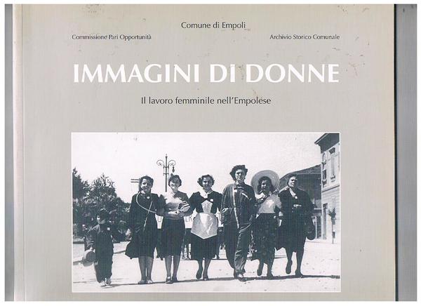 Immagini di donne. Il lavoro femminile nell'Empolese.