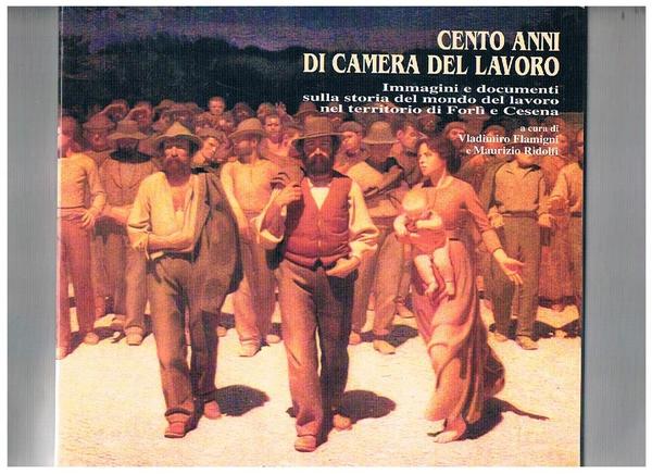 Cento anni di camera del lavoro. Immagini e documenti sulla …