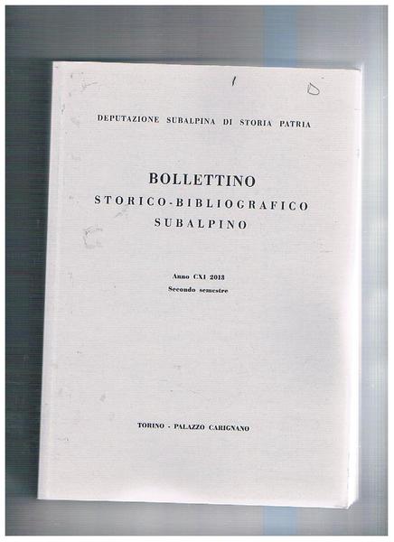 Bollettino storico bibliografico subalpino semestrale anno CXI 2013.