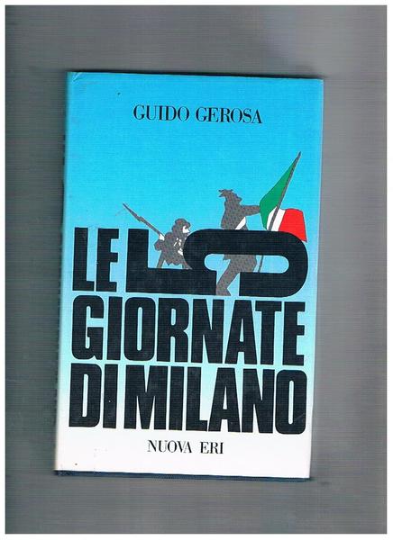 Le cinque giornate di Milano. Prefazione di Paolo Pillitteri.