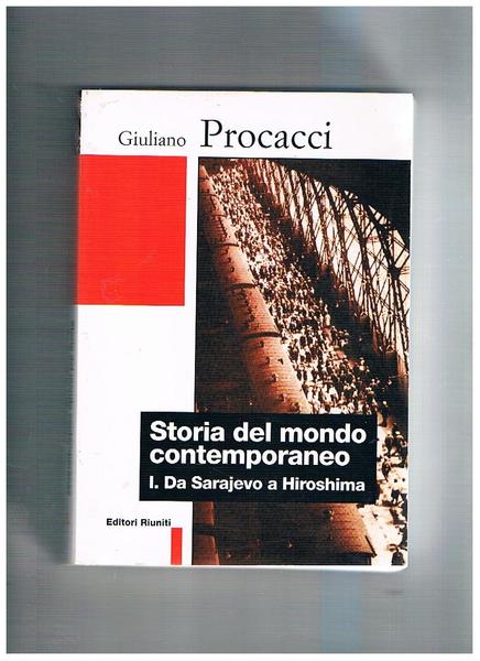 Storia del mondo contemporaneo. I° da Sarajevo a Hiroshima.