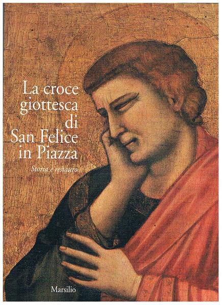 La croce giottesca di San Felice in Piazza. Storia e …