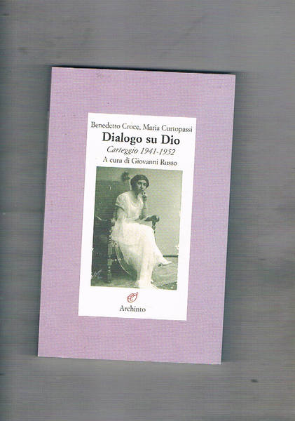 Dialogo su Dio. Carteggio 1941-1952. A cura di Giovanni Russo.