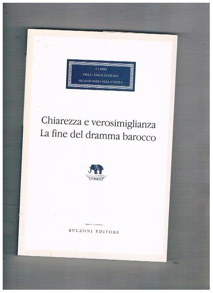 Chiarezza e verosimiglianza. La fine del dramma barocco.