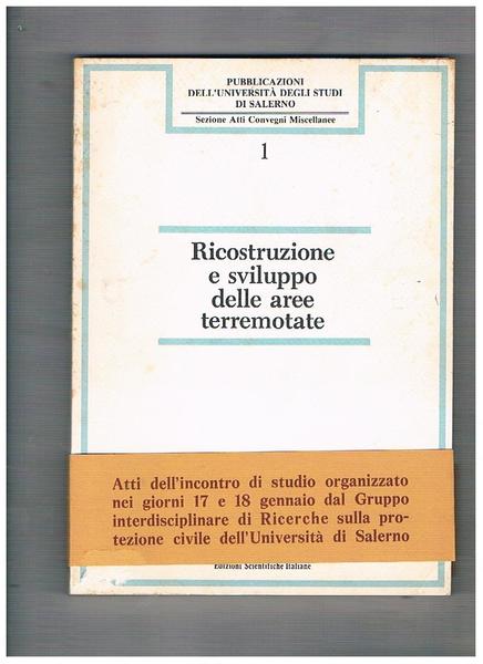 Ricostruzione e sviluppo delle aree terremotate. Atti dell'incontro di studio …