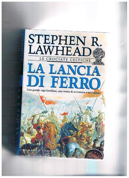 La lancia di ferro. Le crociate celtiche.