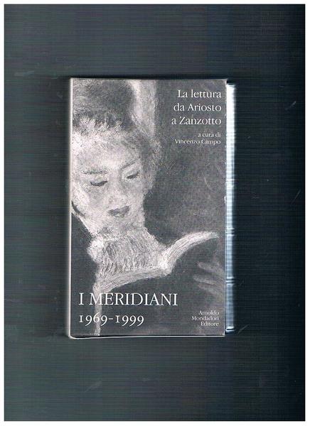 I Meridiani 1969-1999. La lettura da Ariosto a Zanzotto.