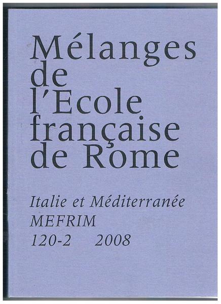 Mélanges de l'Ecole française de Rome. Italie et Méditerranee. Mefrim …