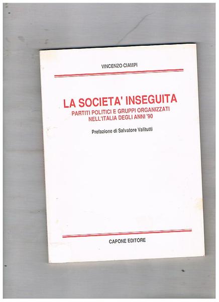 La società inseguita. Partiti politici e gruppi organizzati nell'Italia degli …