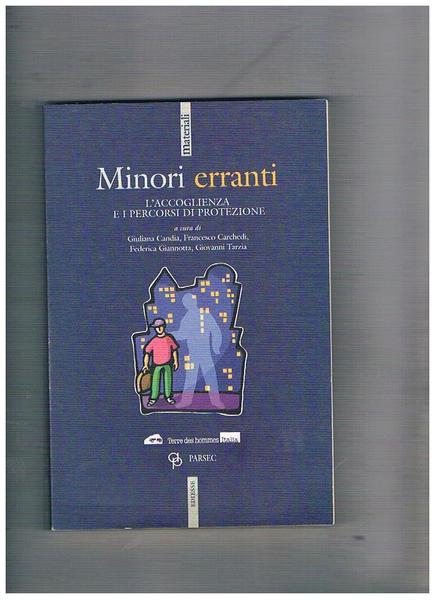 Minori erranti. L'accopglienza e i percorsi di protezione.