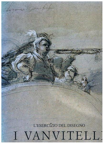 L'esercizio del disegno I Vanvitelli. Catalogo della mostra del fondo …