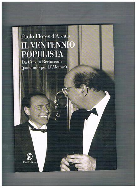 Il ventennio populista. Da Craxi a Berlusconi (passando per D'Alema?).