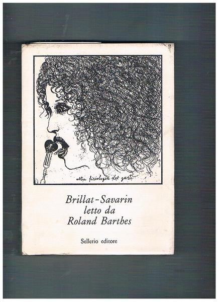 Brillat-Savarin letto da Roland Barthes.