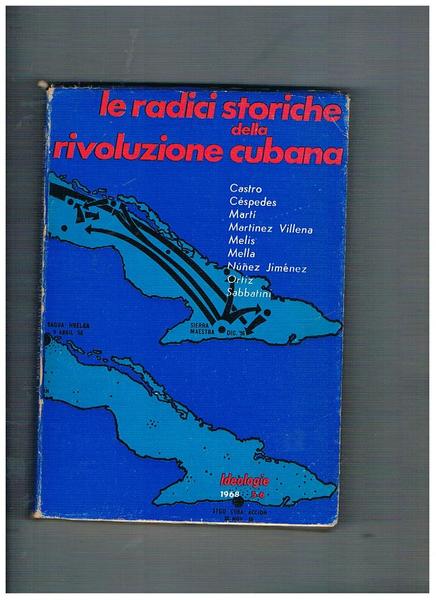 Le radici storiche della rivoluzione cubana. Casdtro, Céspedes, Martì, Martinez …