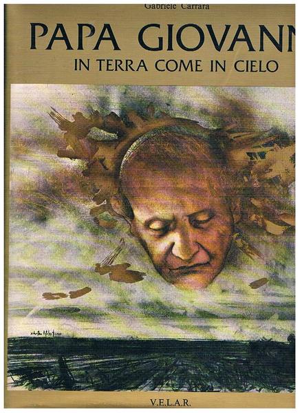 Papa Giovanni in terra come in cielo. Prefazione di Andrea …