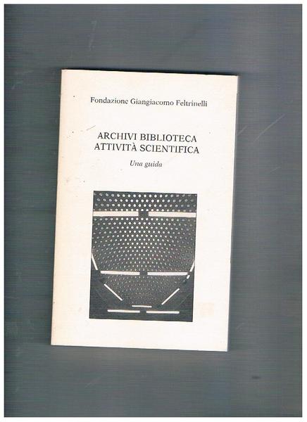 Archivi Bilblioteca Attività scientifica. Una guida.