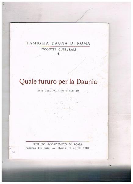 Quale futuro per la Daunia, atti dell'incontro dibattito.