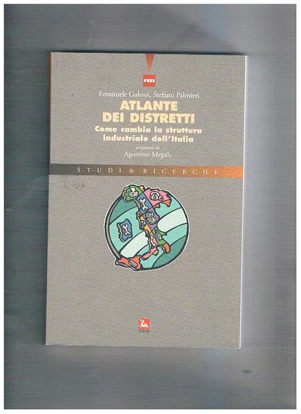 Atlante dei distretti. Come cambia la struttura industriale dell'Italia.