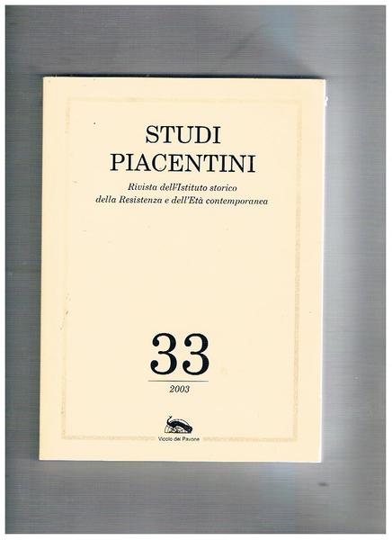 Studi piacentini. Rivista dell'istituto storico della resistenza e dell'età contemporanea. …