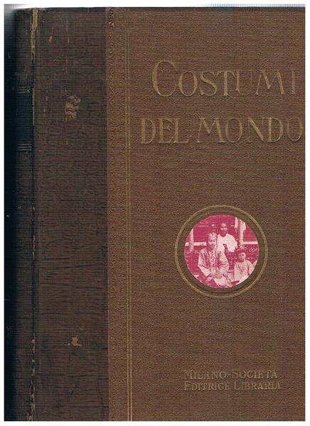 I costumi del mondo. Illustrazione popolare delle usanze, dei riti, …