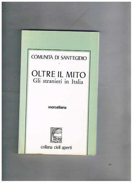 Oltre il mito. Gli stranieri in Italia.