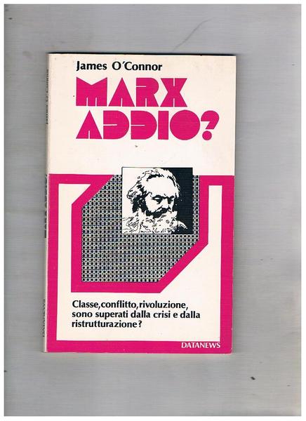 Marx addio? Classe, conflitto, rivoluzione sono superati dalla crisi e …