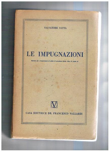 Le impugnazioni. Estratto dal "commentario al codice di procedura civile" …