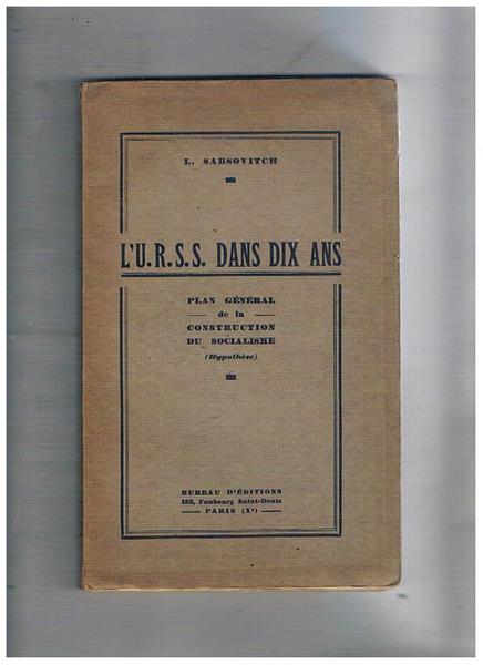 L'U.R.S.S. dans dix ans. Plan generale de la construction di …