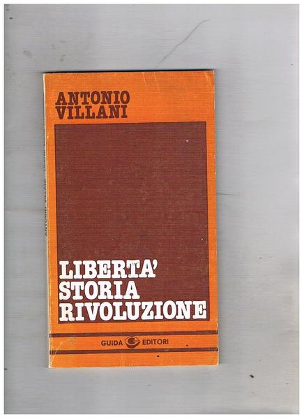 Libertà, storia rivoluzione. Note di filosofia politica.