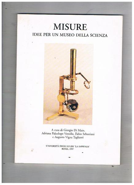 Misure. Idee per un museo della scienza. A cura di …