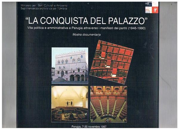 La conquista del palazzo. Vita politica e amministrativa a Perugia …