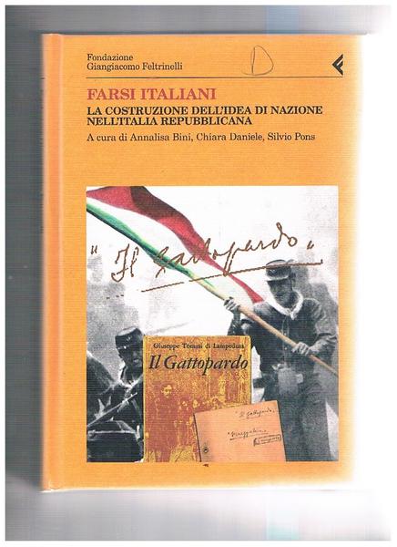 farsi italiani la costruzione dell'idea nazionale nell'Italia repubblicana. Annale 45° …