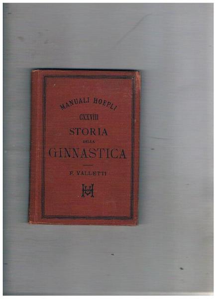 Storia della ginnastica. Coll. Manuali Hoepli.