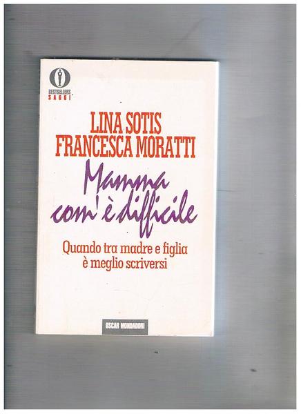Mamma come è difficile. Quando tra madre e figlia è …