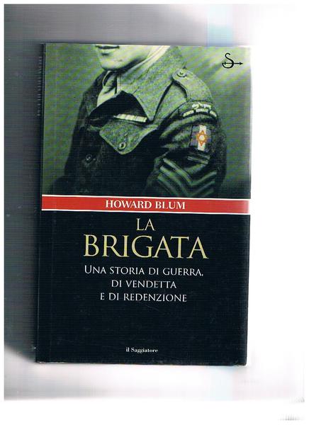 La brigata. Una storia di guerra, di vendetta e di …