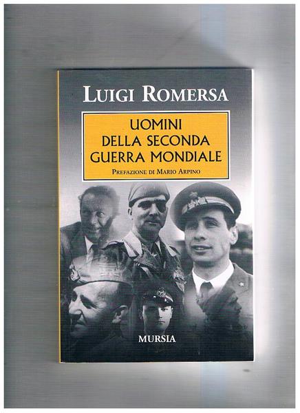 Uomini della seconda guerra mondiale. Prefazione di Mario Arpino.