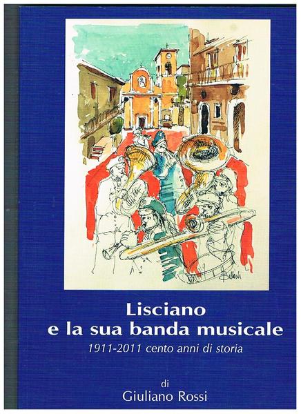 Lisciano e la sua banda musicale, 1911-2011 cento anni di …