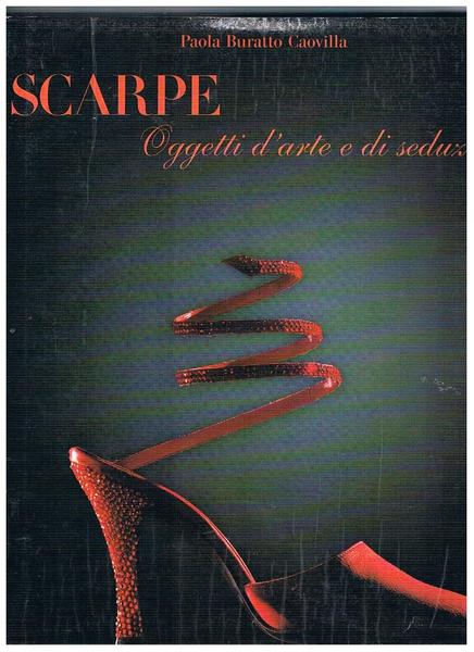 Scarpe. Oggetti d'arte e di seduzione.