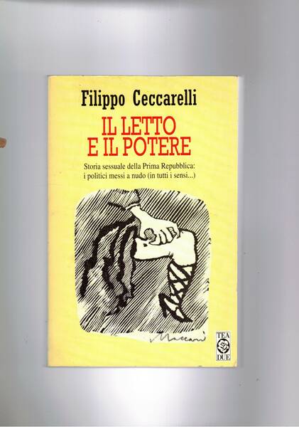 Il letto e il potere. Storia sessuale d'Italia da Mussolini …