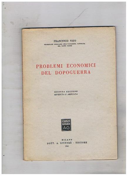 Problemi economici del dopoguerra. Seconda edizione riveduta e ampliata.
