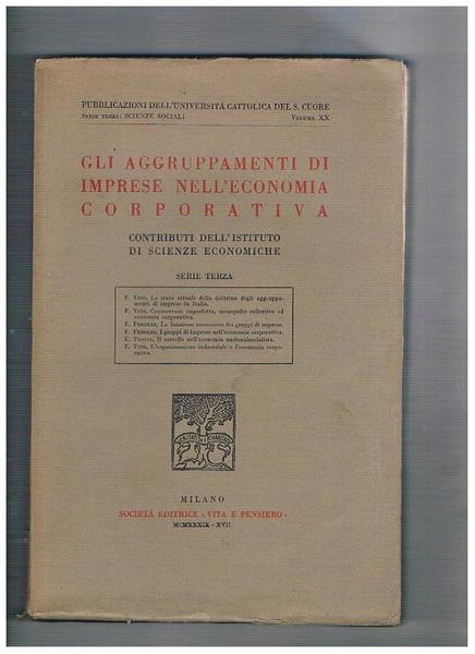 Gli aggruppamenti di imprese nell'economia corporativa. Contributo dell'istituto di scienze …