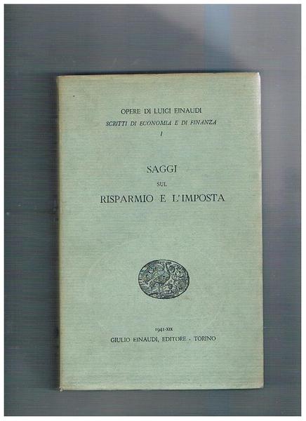 Saggi sul risparmio e l'imposta. Vol. 1 delle Opere di …