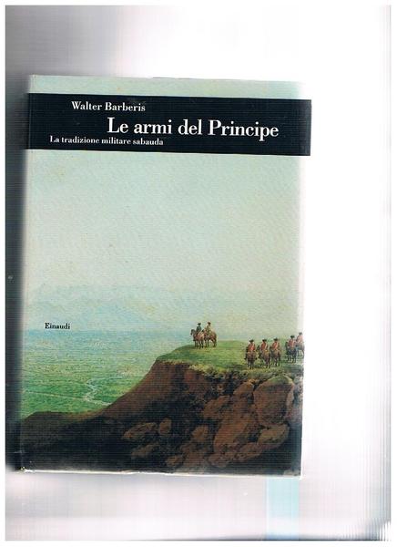 Le armi del principe. La tradizione militare sabauda. Coll. Bib. …