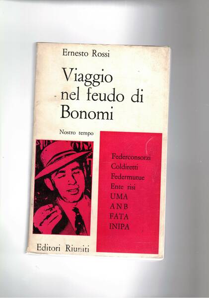 Viaggio nel feudo di Bonomi. Federconsorzi, Coldiretti, Federmutue, Ente risi, …