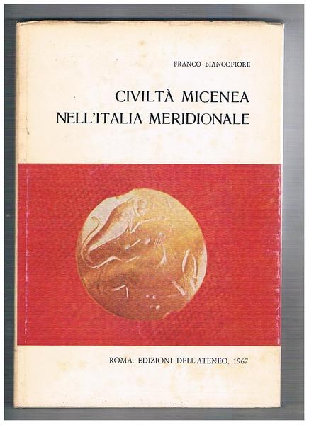 Civiltà micenea nell'Italia meridionale. Vol. XXII° della coll. Incunabula Graeca. …