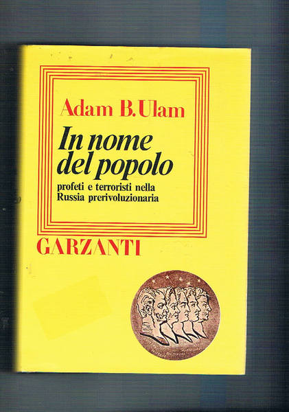 In nome del popolo. Profeti e terroristi nella Russia prerivoluzionaria.
